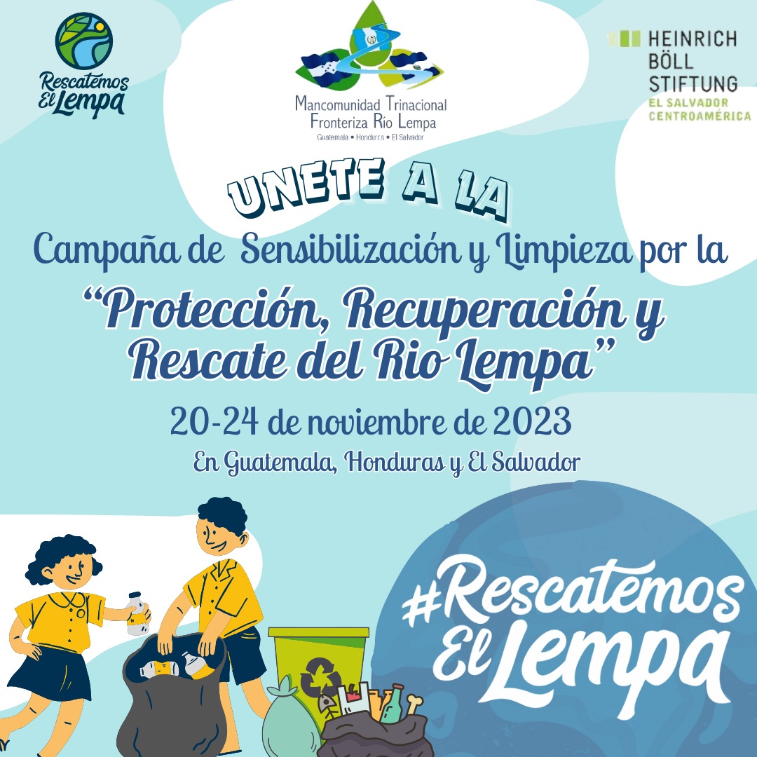 CAMPAÑA DE SENSIBILIZACIÓN Y LIMPIEZA POR LA PROTECCIÓN, RECUPERACIÓN Y RESCATE DEL RÍO LEMPA
